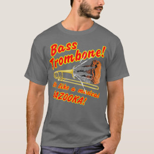 Bass Trombone Musical Bazooka T Shirt