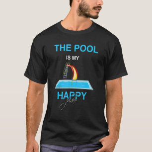 Bassäng är min Lycklig Ställe T Shirt