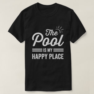 Bassäng är min Lycklig Ställe vid Bassäng Älskare T Shirt