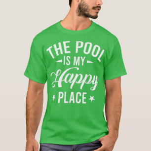 Bassäng är min Swimming Lycklig Ställe T Shirt