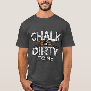 Bassäng Billards CuChalk Dirty åt mig T Shirt