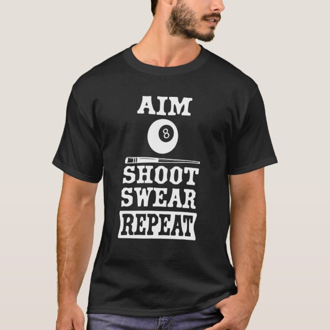 Bassäng Billiard Aim Shoot Swear Repeat T Shirt (Framsida)