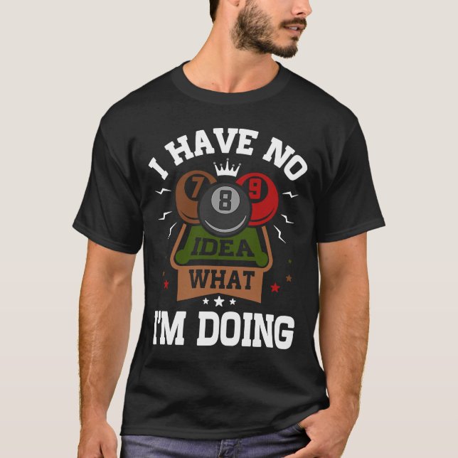 Bassäng Billiard har ingen aning om vad jag gör T Shirt (Framsida)