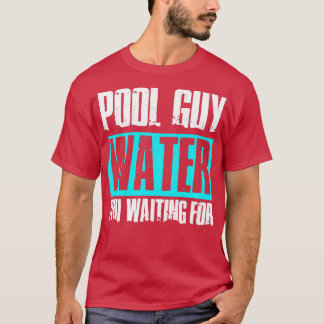 Bassäng Guy Cleaner Bassäng Service Vatten du vänt T Shirt