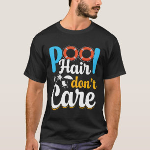 Bassäng Hair bryr sig inte om att simma Manar Kvin T Shirt