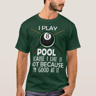 Bassäng Player jag spelar Bassäng för att jag tyck T Shirt