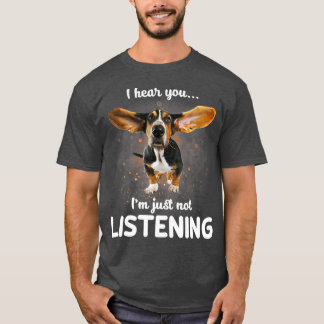 Basset Hound Jag hör att du inte lyssnar T Shirt