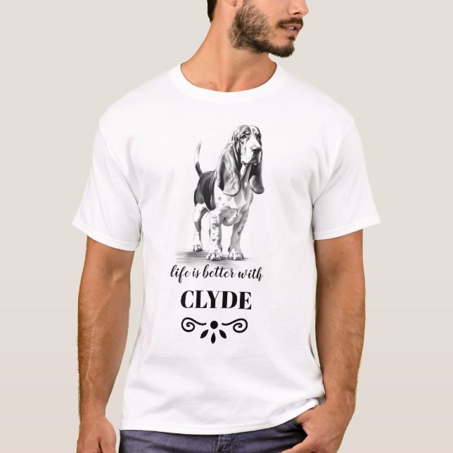 Basset Hound Life är bättre med Anpassningsbar Hun T Shirt (Framsida)