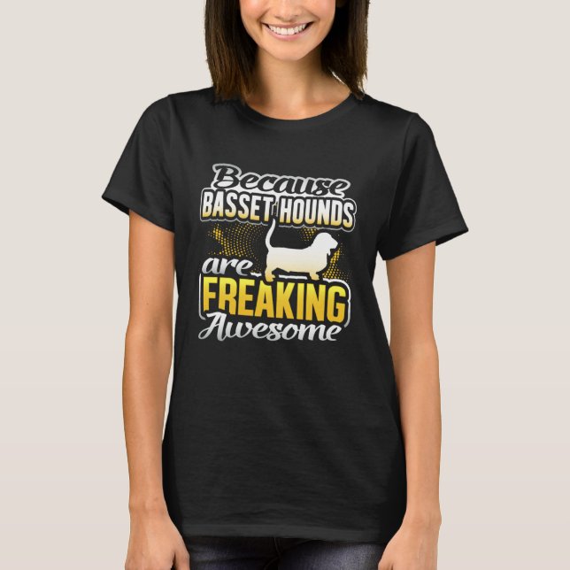 Basset Hounds Are Freaking Awesome Basset Hound T Shirt (Framsida)