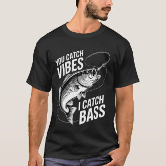 Bassfiske Du Fångar Vibrationer, Jag Fångar Abborr T Shirt