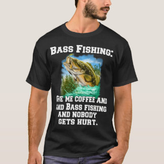 Bassfiske: Ge Mig Kaffe Och Bassfiske Och T Shirt