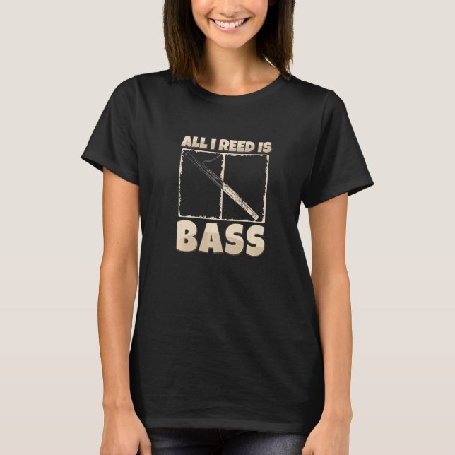 Basson Player är bara Bass Funny Woodwind I T Shirt (Framsida)