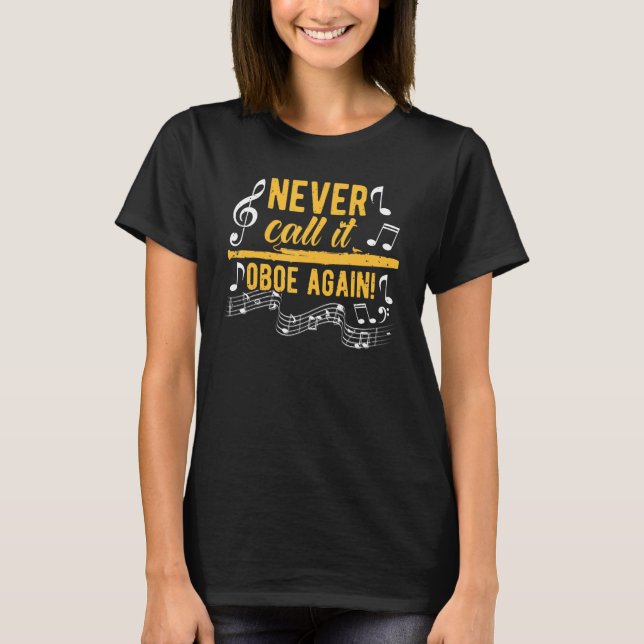 Basson Player, ring aldrig Oboe igen, Lilla Ba T Shirt (Framsida)