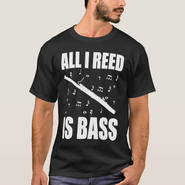 Bassoon All I Reed Is Bass T Shirt (Framsida)