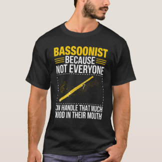 Bassoon Bassoonist Not Everyone Can Handle Wood In T Shirt