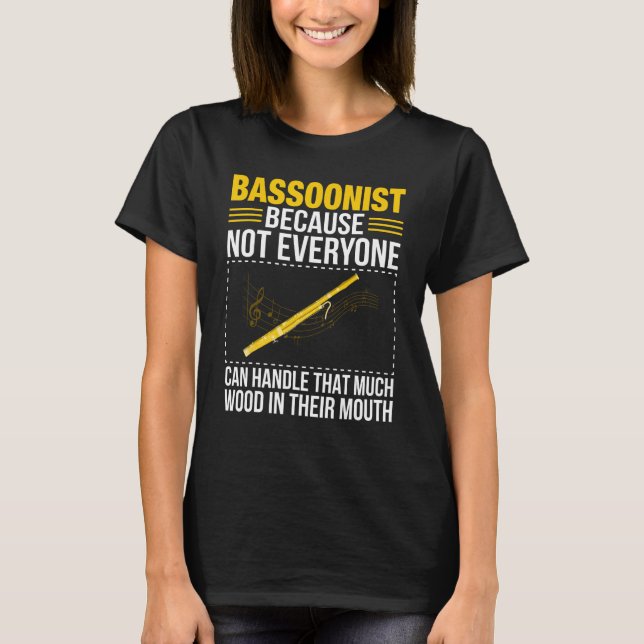 Bassoon Bassoonist Not Everyone Can Handle Wood In T Shirt (Framsida)