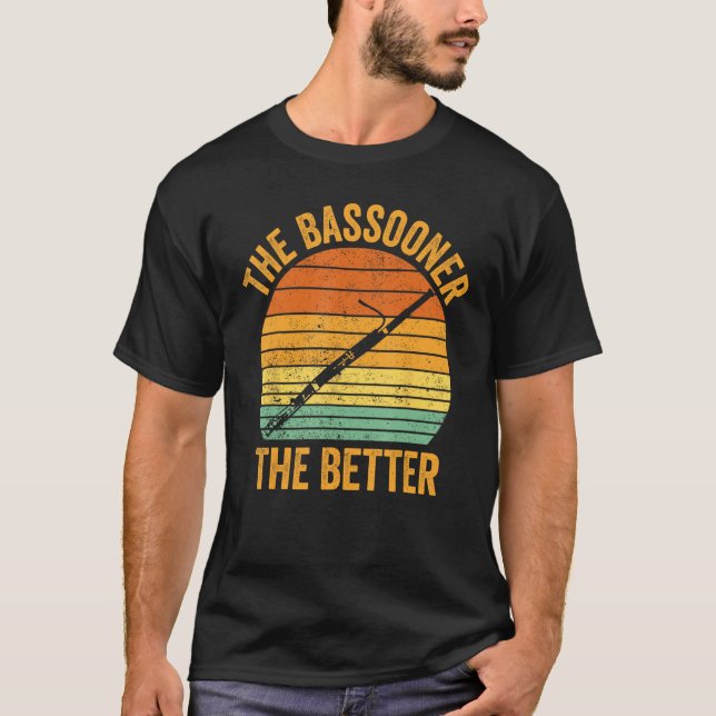 Bassoon Bassoonist The Bassooner The Better 1 T Shirt (Framsida)