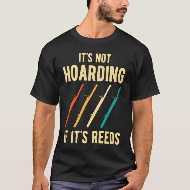 Bassoon It's Not Hoarding Reeds T Shirt (Framsida)