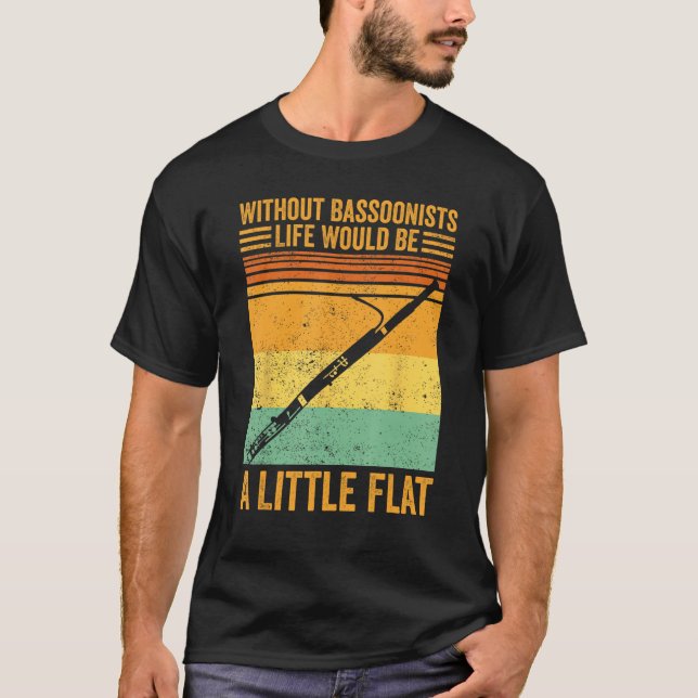 Bassoon Without Bassoonists Life Would Be A Little T Shirt (Framsida)