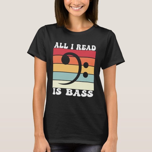 Bassoonist Bassoon All I read is bass T Shirt (Framsida)