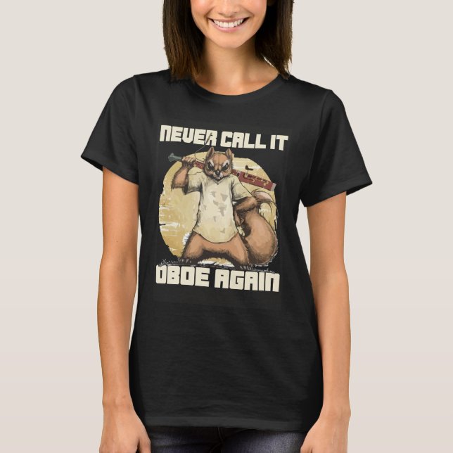 Bassoonist Never call it Oboe again T Shirt (Framsida)