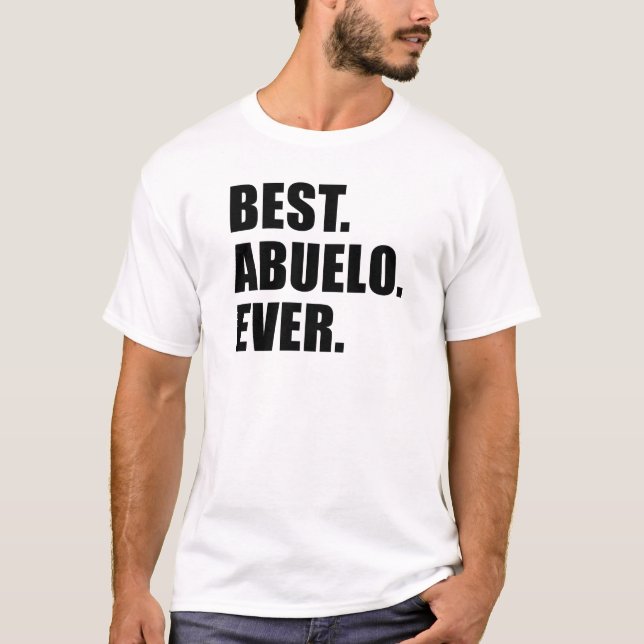 Bäst. Abuelo. Aldrig. T Shirt (Framsida)