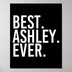 Bäst. Ashley. Aldrig. Funny Personlig Namn Joke G Poster