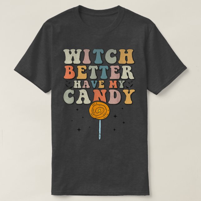 Bäst att ha min godis Funny Halloween Sarcast T Shirt (Design framsida)