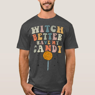 Bäst att ha min godis Funny Halloween Sarcast T Shirt
