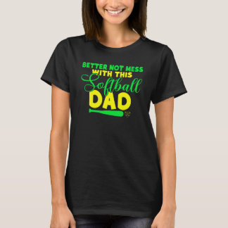 Bäst att inte bråka med den här Softbollpappan T Shirt
