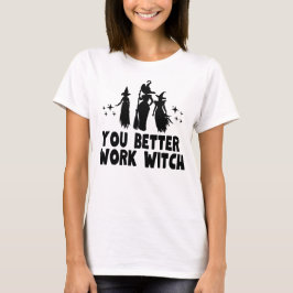 Bäst att jobba Witch T Shirt