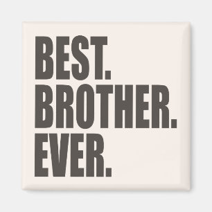 Bäst. Broder. Aldrig. Magnet