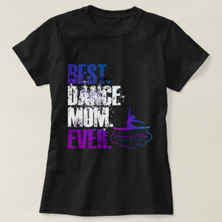 Bäst. Dance Mamma. Aldrig. T Shirt