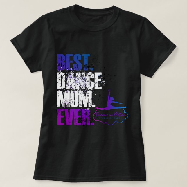 Bäst. Dance Mamma. Aldrig. T Shirt (Design framsida)