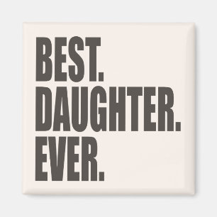 Bäst. Dotter. Aldrig. Magnet