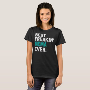 Bäst Freakin Mema Ever. T-shirt