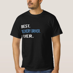 Bäst. Leveransdrivrutin. Aldrig. - Birthday Gift I T Shirt
