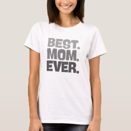 Bäst. Mamma. Aldrig. T-shirt