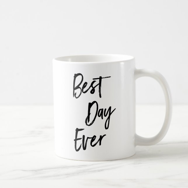 Bäst Motivational kaffemugg för dag någonsin (Höger)