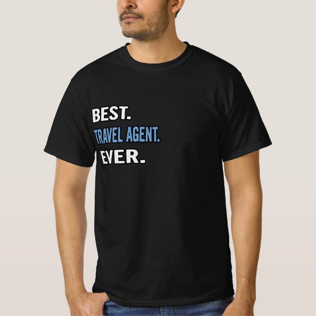 Bäst. Resa Agent. Aldrig. - Birthday Gift Idea T Shirt (Framsida)
