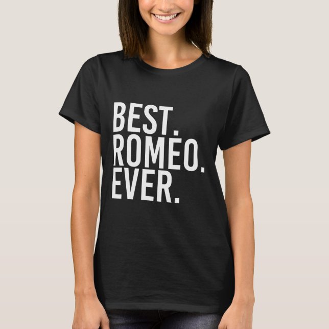 Bäst. Romeo. Aldrig. Funny Personlig Namn Joke Gi T Shirt (Framsida)