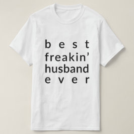 Bäst skjorta för Freakin make någonsin Tee