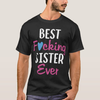Bäst skjortor för Fvcking systerEver_ syster t Shirt