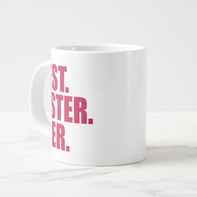 Bäst. Syster. Aldrig.(rosa) Jumbo Mugg (Framsida vänster)
