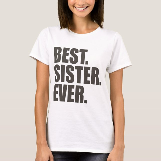 Bäst. Syster. Ever. T-shirt (Framsida)