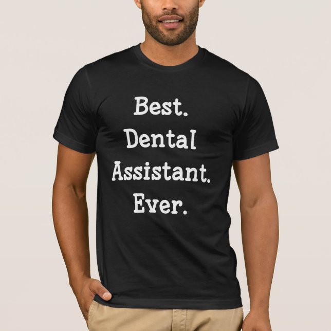 Bäst. Tand- assistent. Ever. T Shirt (Framsida)