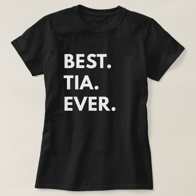 Bäst. Tia. Ever. Tee Shirt (Design framsida)