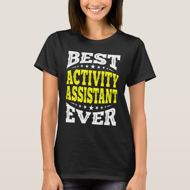 Bästa aktivitetsassistent någonsin som assisterar  t shirt (Framsida)