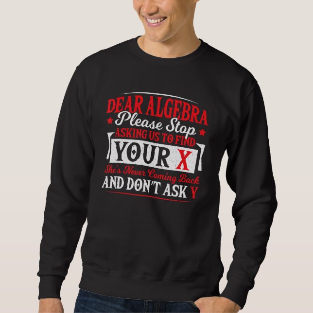 Bästa Algebra sluta be om att hitta din X Math Tea Lång Ärmad Tröja (Framsida)