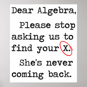 Bästa Algebra, sluta be oss att hitta ditt X Poster